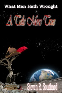 A Tale More True by Steven R. Southard