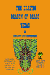 The Drastic Dragon of Draco, Texas by Elizabeth Ann Scarborough