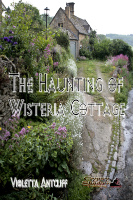 The Haunting of Wisteria Cottage by Violetta Antcliff