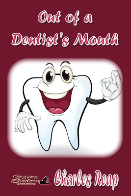 Out of a Dentist's Mouth by Charles Reap