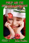 Philip and the Miserable Christmas by John Paulits