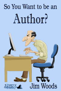 So You Want to be an Author? by Jim Woods