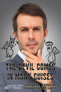 The Devil Comes in Many Guises by VIoletta Antcliff
