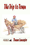 The Trip to Town by Duane Lancaster