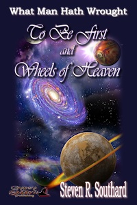 To Be First/Wheels of Heaven by Steven R. Southard